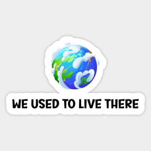 We Used To Live There Sticker